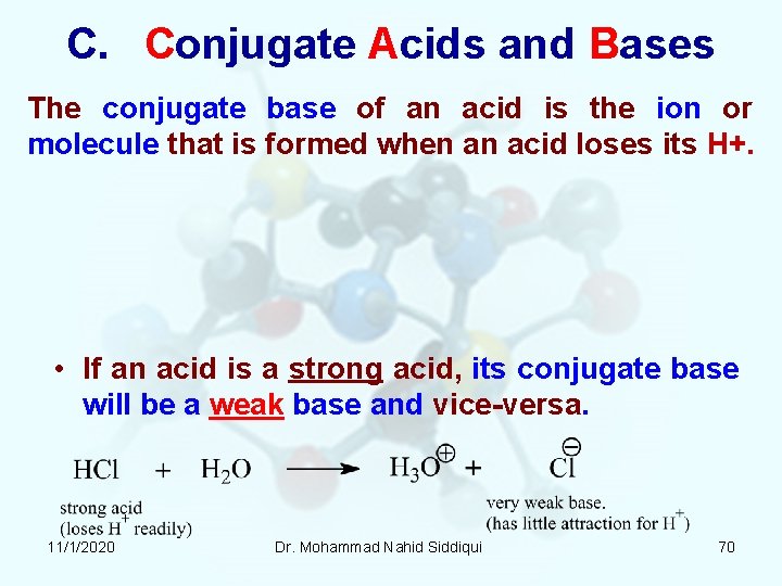 C. Conjugate Acids and Bases The conjugate base of an acid is the ion C. Conjugate Acids and Bases The conjugate base of an acid is the ion