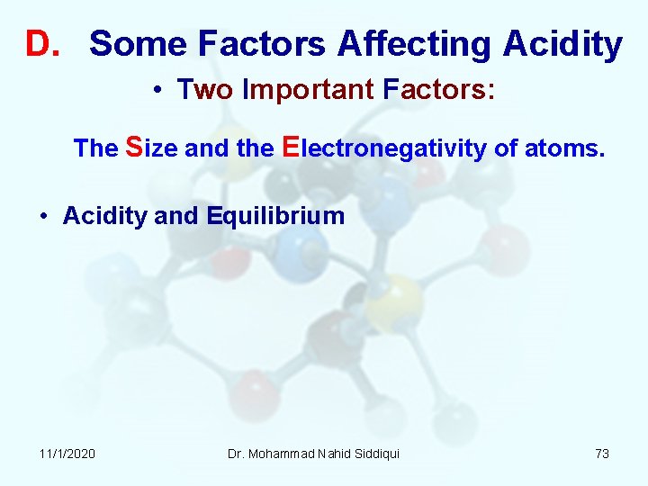 D. Some Factors Affecting Acidity • Two Important Factors: The Size and the Electronegativity D. Some Factors Affecting Acidity • Two Important Factors: The Size and the Electronegativity