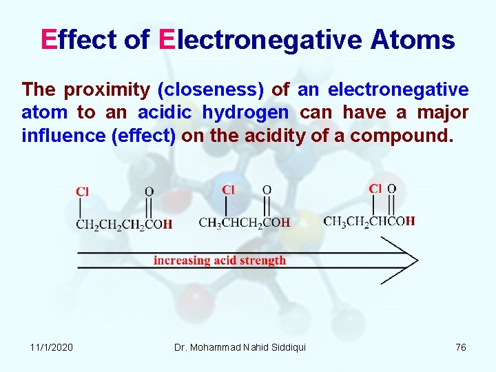 Effect of Electronegative Atoms The proximity (closeness) of an electronegative atom to an acidic Effect of Electronegative Atoms The proximity (closeness) of an electronegative atom to an acidic