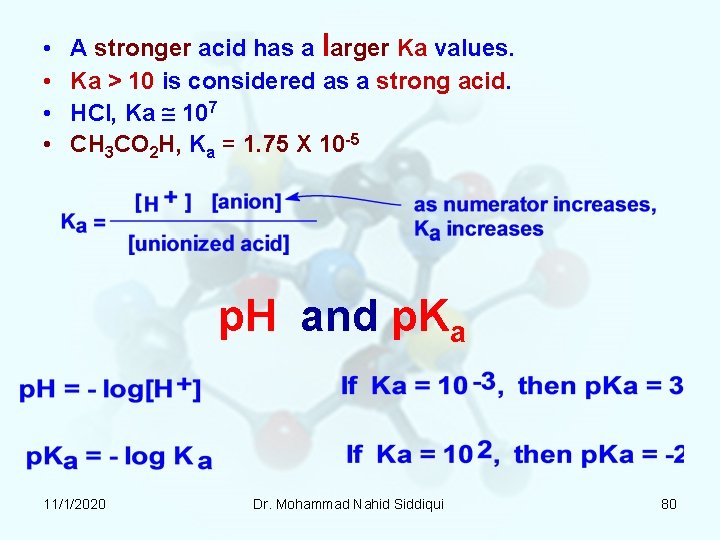 • • A stronger acid has a larger Ka values. Ka > 10 • • A stronger acid has a larger Ka values. Ka > 10