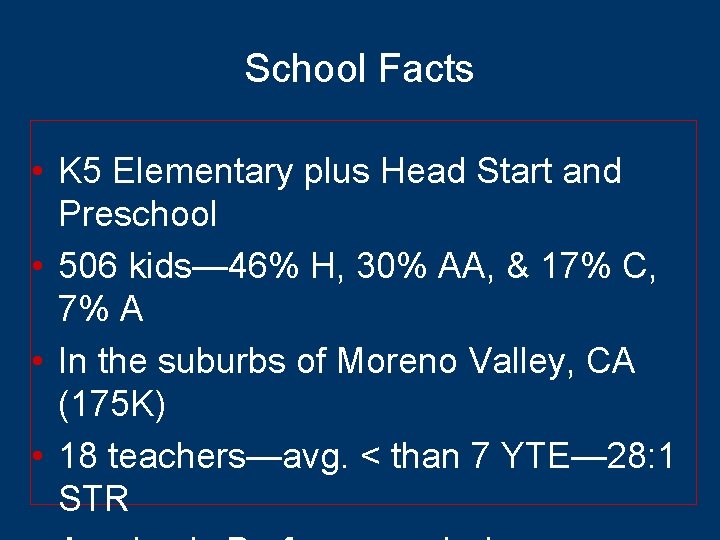 School Facts • K 5 Elementary plus Head Start and Preschool • 506 kids—