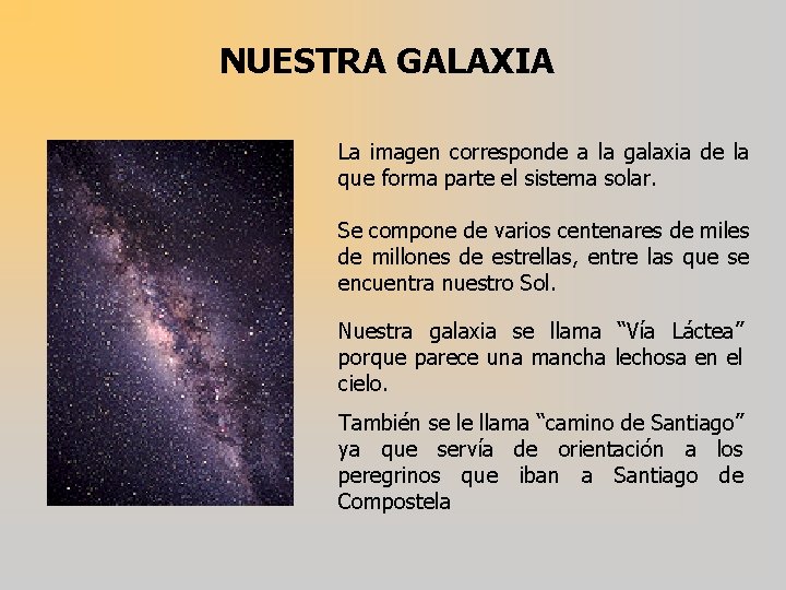 NUESTRA GALAXIA La imagen corresponde a la galaxia de la que forma parte el