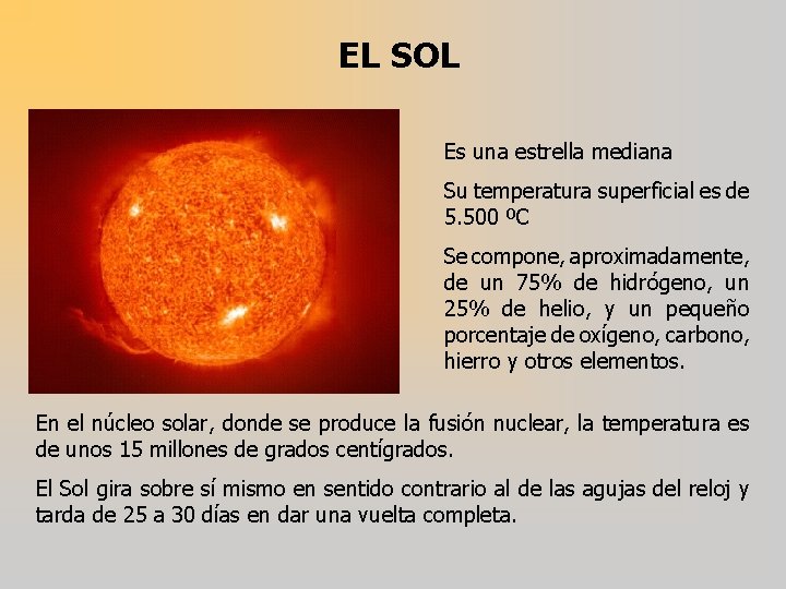 EL SOL Es una estrella mediana Su temperatura superficial es de 5. 500 ºC
