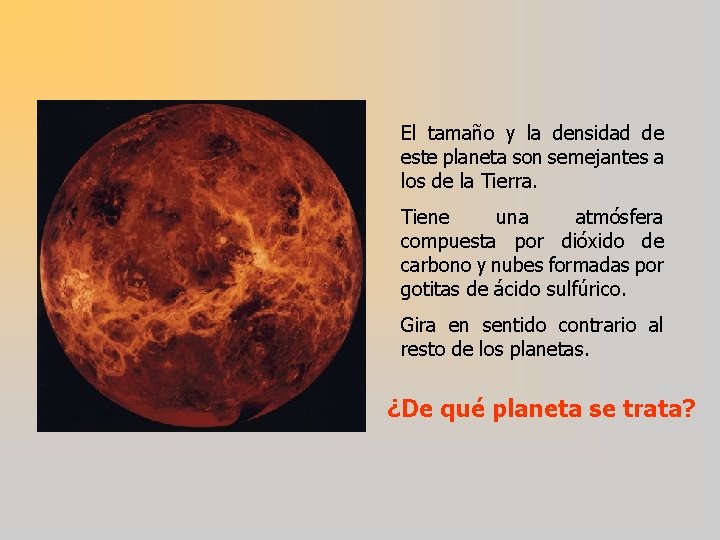 El tamaño y la densidad de este planeta son semejantes a los de la