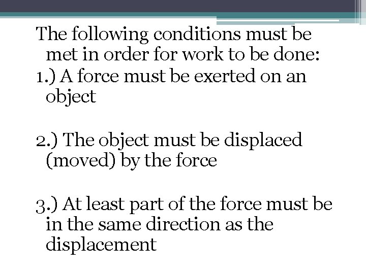 The following conditions must be met in order for work to be done: 1.