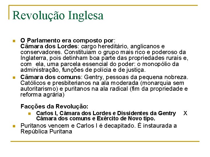 Revolução Inglesa n n O Parlamento era composto por: Câmara dos Lordes: cargo hereditário,