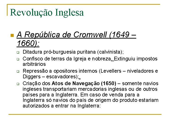 Revolução Inglesa n A República de Cromwell (1649 – 1660): q q Ditadura pró-burguesia