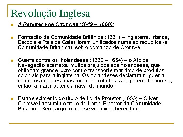 Revolução Inglesa n A República de Cromwell (1649 – 1660): n Formação da Comunidade