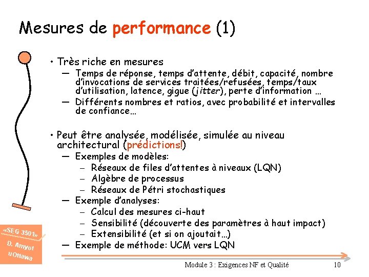 Mesures de performance (1) • Très riche en mesures ― Temps de réponse, temps