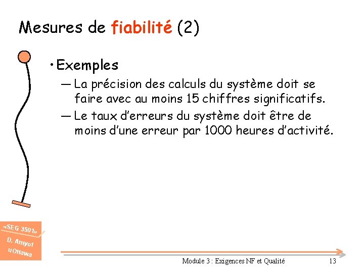 Mesures de fiabilité (2) • Exemples ― La précision des calculs du système doit