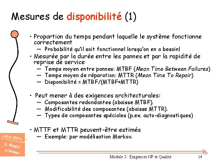 Mesures de disponibilité (1) • Proportion du temps pendant laquelle le système fonctionne correctement