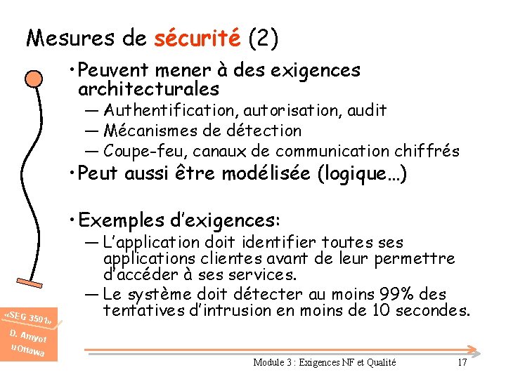 Mesures de sécurité (2) • Peuvent mener à des exigences architecturales ― Authentification, autorisation,