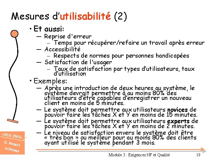Mesures d’utilisabilité (2) • Et aussi: ― Reprise d'erreur – Temps pour récupérer/refaire un