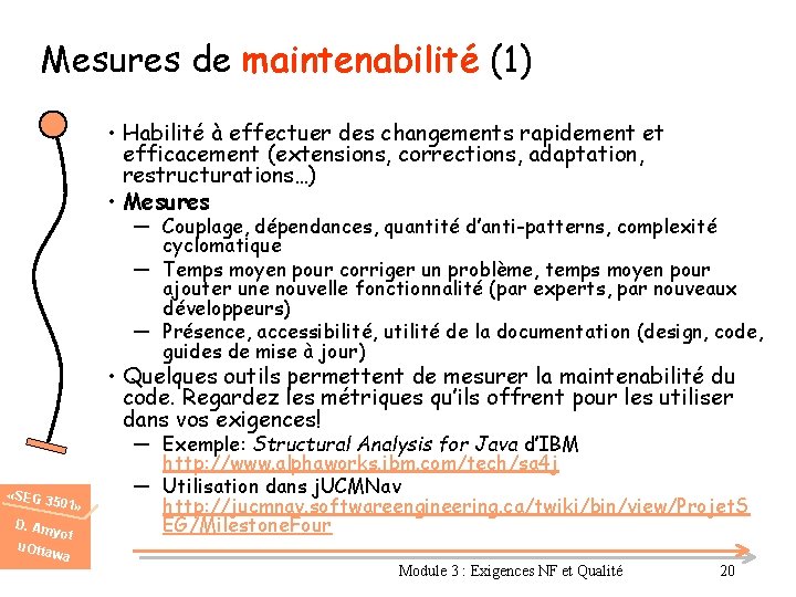 Mesures de maintenabilité (1) • Habilité à effectuer des changements rapidement et efficacement (extensions,