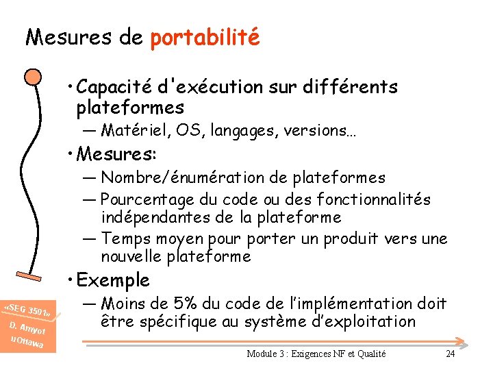 Mesures de portabilité • Capacité d'exécution sur différents plateformes ― Matériel, OS, langages, versions…