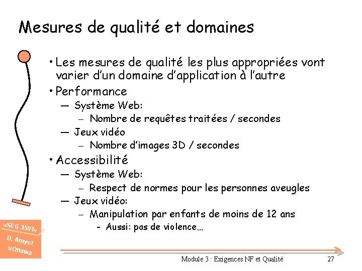 Mesures de qualité et domaines • Les mesures de qualité les plus appropriées vont
