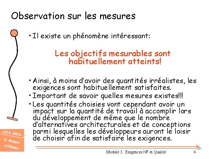 Observation sur les mesures • Il existe un phénomène intéressant: Les objectifs mesurables sont