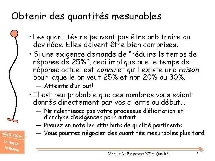 Obtenir des quantités mesurables • Les quantités ne peuvent pas être arbitraire ou devinées.