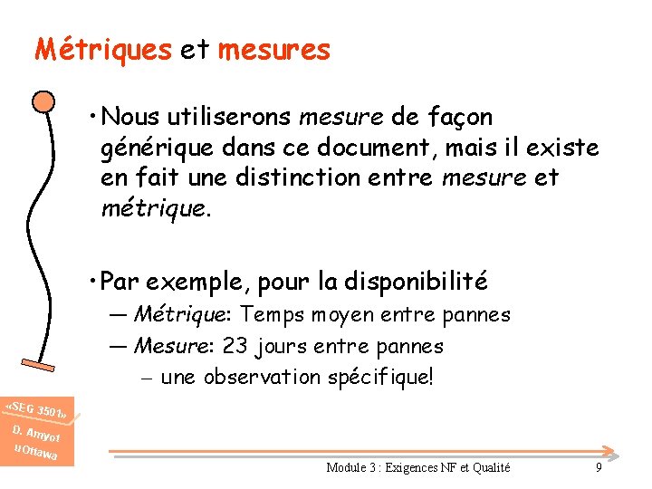 Métriques et mesures • Nous utiliserons mesure de façon générique dans ce document, mais