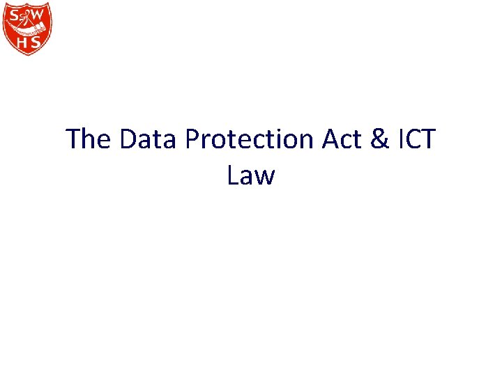 The Data Protection Act & ICT Law 