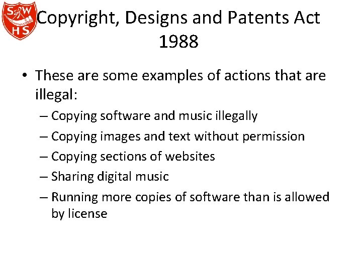 Copyright, Designs and Patents Act 1988 • These are some examples of actions that