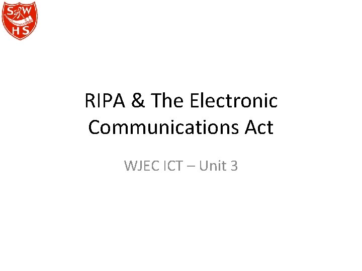 RIPA & The Electronic Communications Act WJEC ICT – Unit 3 