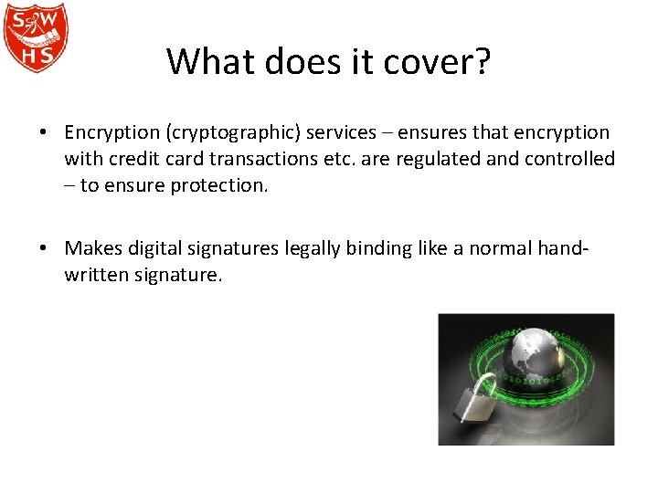 What does it cover? • Encryption (cryptographic) services – ensures that encryption with credit