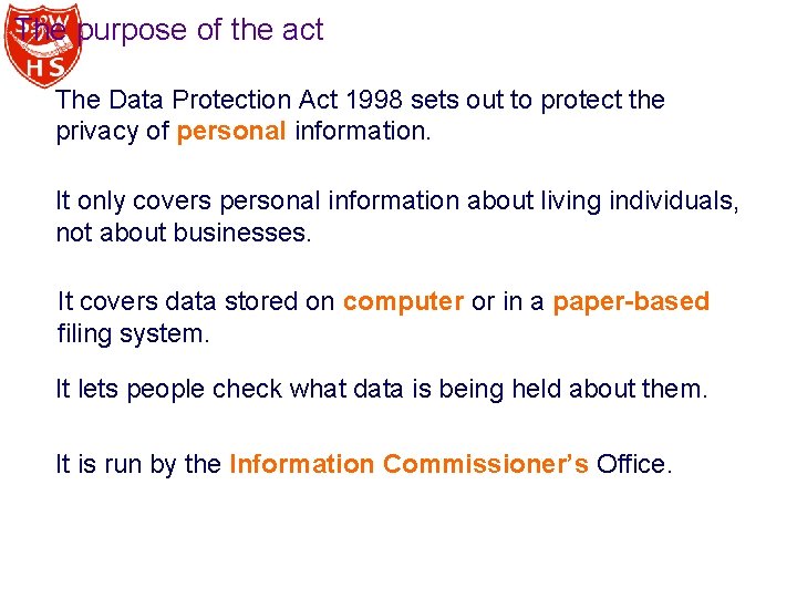 The purpose of the act The Data Protection Act 1998 sets out to protect