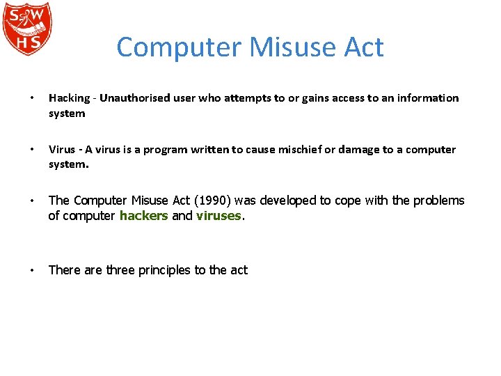 Computer Misuse Act • Hacking - Unauthorised user who attempts to or gains access