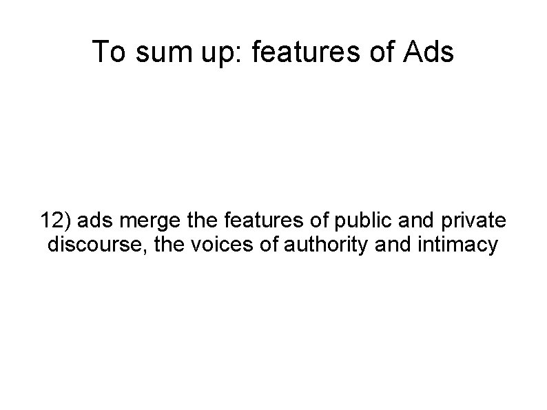 To sum up: features of Ads 12) ads merge the features of public and