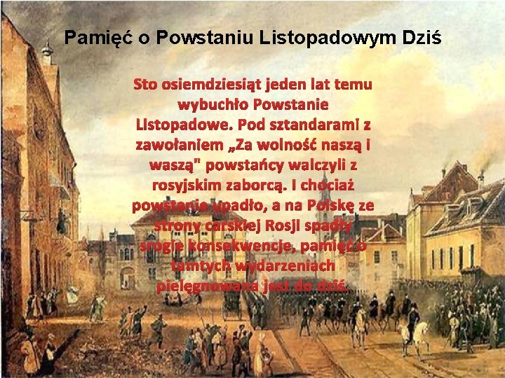 Pamięć o Powstaniu Listopadowym Dziś Sto osiemdziesiąt jeden lat temu wybuchło Powstanie Listopadowe. Pod