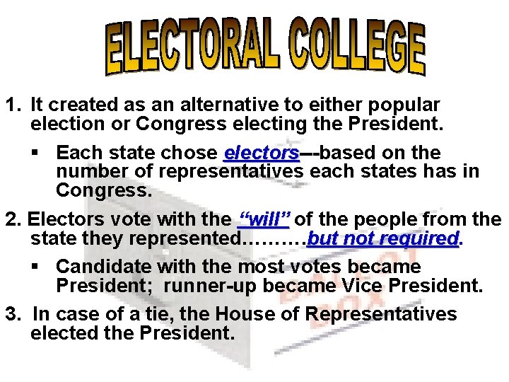 1. It created as an alternative to either popular election or Congress electing the 1. It created as an alternative to either popular election or Congress electing the