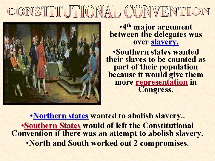 • 4 th major argument between the delegates was over slavery. • Southern • 4 th major argument between the delegates was over slavery. • Southern