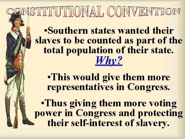 • Southern states wanted their slaves to be counted as part of the • Southern states wanted their slaves to be counted as part of the