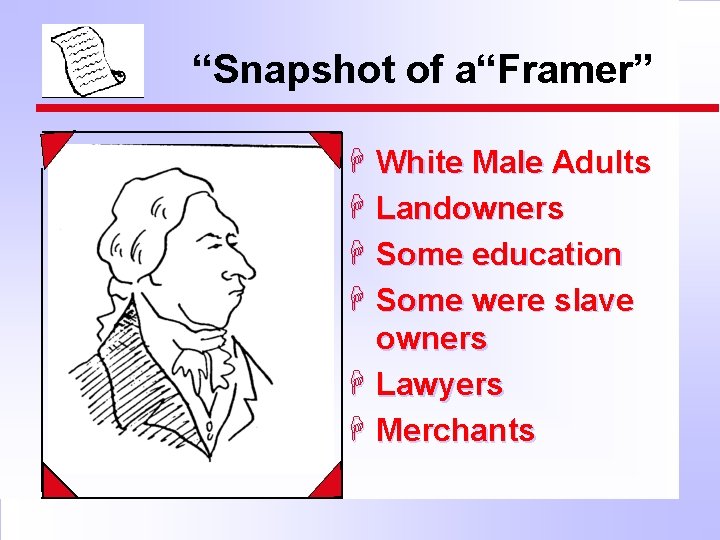“Snapshot of a“Framer” H White Male Adults H Landowners H Some education H Some “Snapshot of a“Framer” H White Male Adults H Landowners H Some education H Some