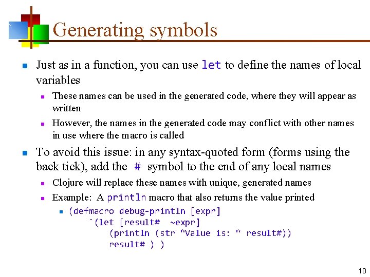 Generating symbols n Just as in a function, you can use let to define