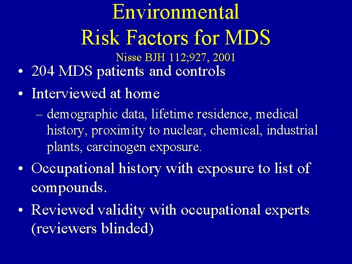 Environmental Risk Factors for MDS Nisse BJH 112; 927, 2001 • 204 MDS patients
