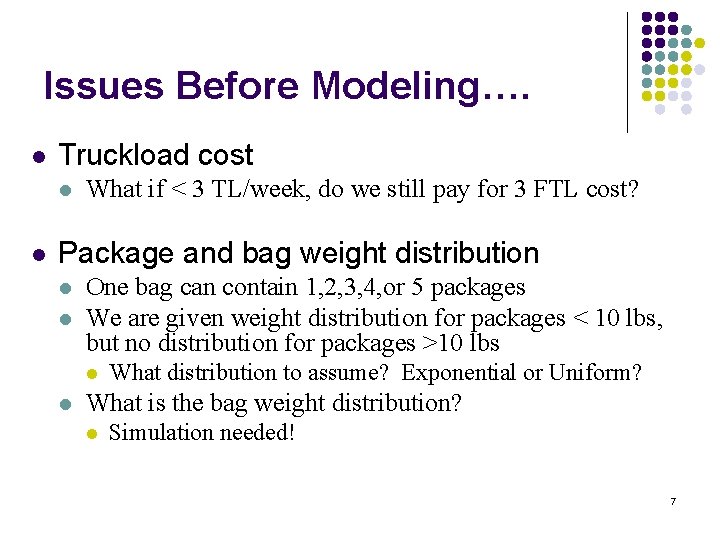 Issues Before Modeling…. l Truckload cost l l What if < 3 TL/week, do
