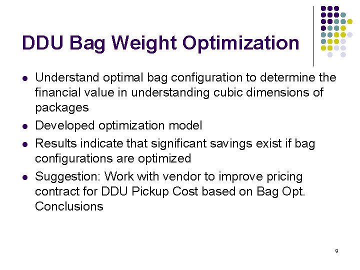 DDU Bag Weight Optimization l l Understand optimal bag configuration to determine the financial