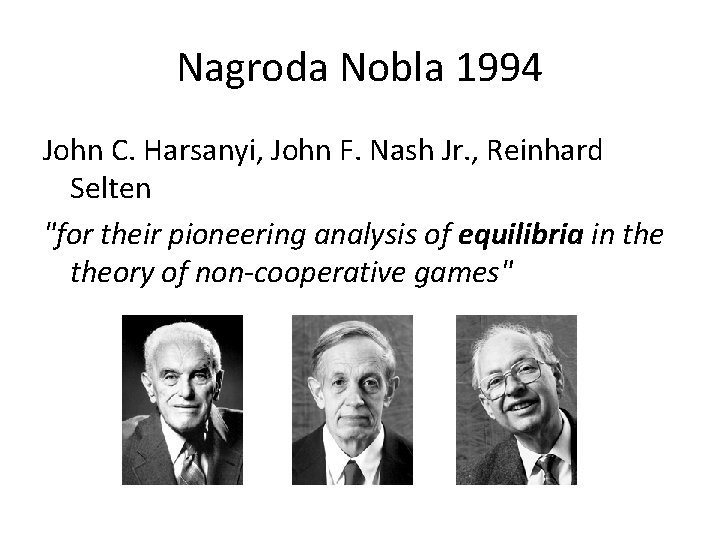 Nagroda Nobla 1994 John C. Harsanyi, John F. Nash Jr. , Reinhard Selten "for Nagroda Nobla 1994 John C. Harsanyi, John F. Nash Jr. , Reinhard Selten "for
