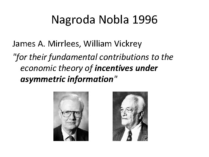 Nagroda Nobla 1996 James A. Mirrlees, William Vickrey "for their fundamental contributions to the Nagroda Nobla 1996 James A. Mirrlees, William Vickrey "for their fundamental contributions to the