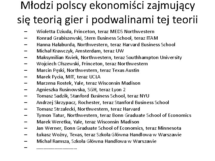 Młodzi polscy ekonomiści zajmujący się teorią gier i podwalinami tej teorii – – – Młodzi polscy ekonomiści zajmujący się teorią gier i podwalinami tej teorii – – –