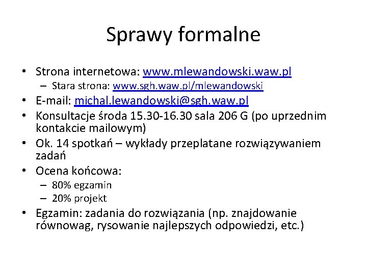 Sprawy formalne • Strona internetowa: www. mlewandowski. waw. pl – Stara strona: www. sgh. Sprawy formalne • Strona internetowa: www. mlewandowski. waw. pl – Stara strona: www. sgh.