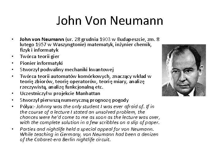 John Von Neumann • • • John von Neumann (ur. 28 grudnia 1903 w John Von Neumann • • • John von Neumann (ur. 28 grudnia 1903 w