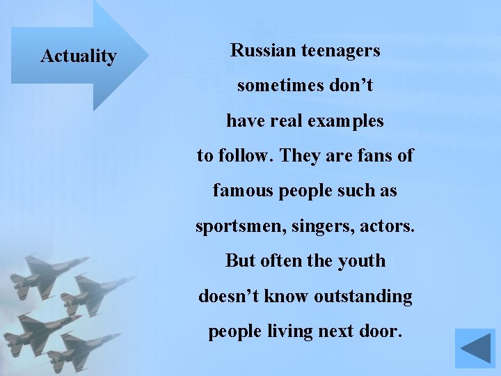 Actuality Russian teenagers sometimes don’t have real examples to follow. They are fans of