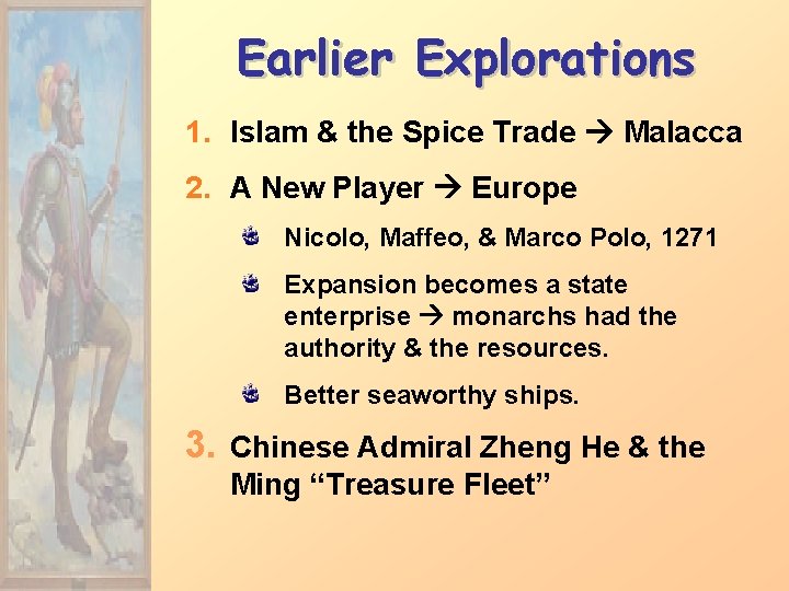 Earlier Explorations 1. Islam & the Spice Trade Malacca 2. A New Player Europe