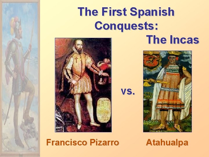 The First Spanish Conquests: The Incas vs. Francisco Pizarro Atahualpa 