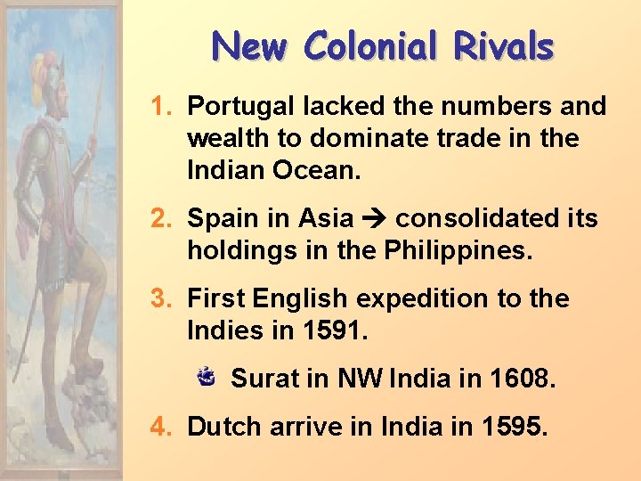 New Colonial Rivals 1. Portugal lacked the numbers and wealth to dominate trade in