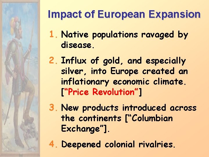 Impact of European Expansion 1. Native populations ravaged by disease. 2. Influx of gold,