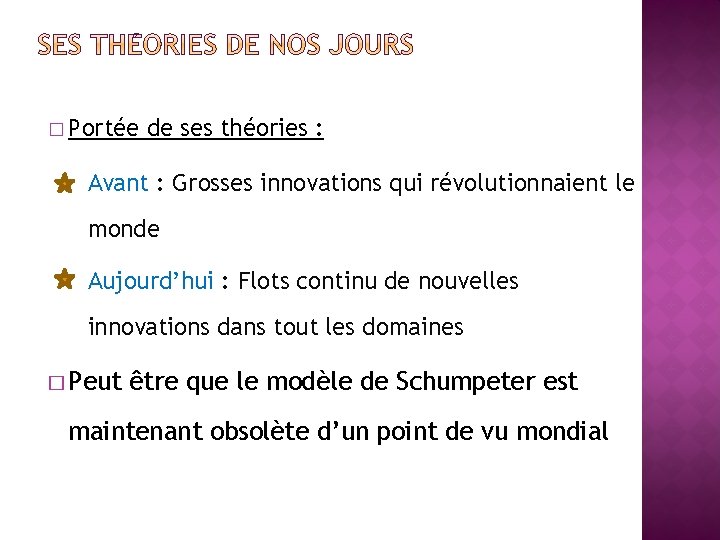 � Portée de ses théories : Avant : Grosses innovations qui révolutionnaient le monde